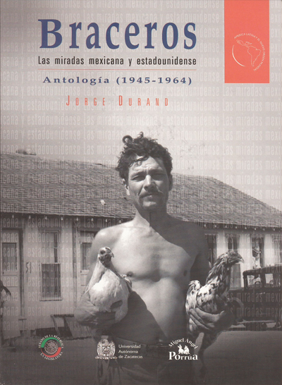 Braceros. Las miradas mexicana y estadounidense. Antología (1945-1964).