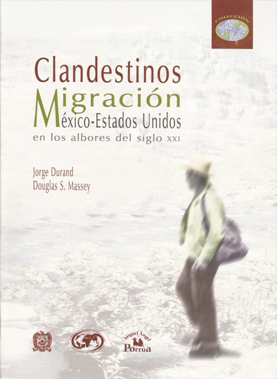 Clandestinos. Migración México-Estados Unidos en los albores del siglo XXI.