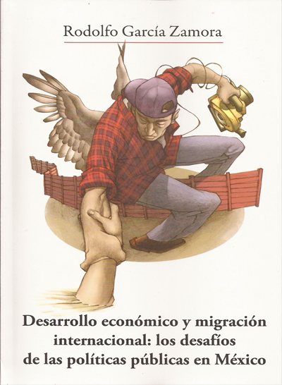 Desarrollo económico y migración internacional: los desafíos de las políticas públicas en México.