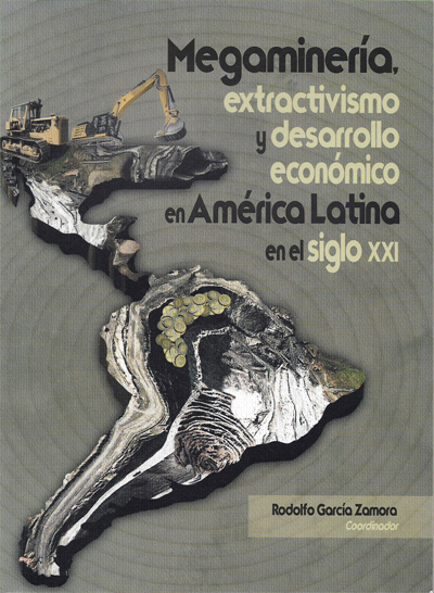 Megaminería, extractivismo y desarrollo económico en América Latina en el siglo XXI.